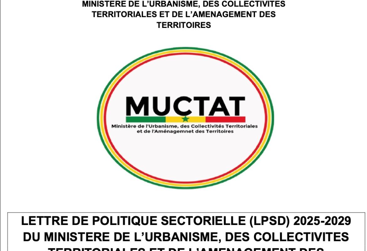 LETTRE DE POLITIQUE SECTORIELLE (LPSD) 2025-2029 DU MINISTERE DE L’URBANISME, DES COLLECTIVITES TERRITORIALES ET DE L’AMENAGEMENT DES TERRITOIRES (MUCTAT)